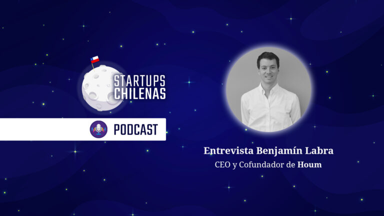 intro podcast benjamin labra houm startup chilena